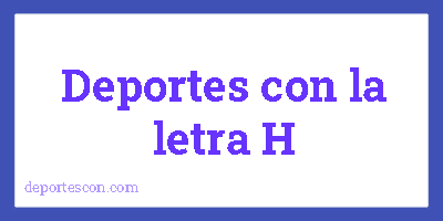 Deportes con la letra H